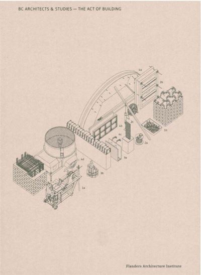 BC ARCHITECTS & STUDIES. THE ACT OF BUILDING