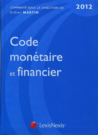 Code monetaire et financier 2012 Edition 2012 - relié - Didier Martin ...