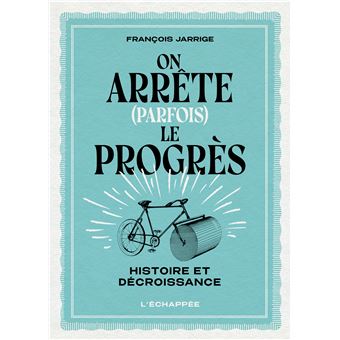 On arrête (parfois) le progrès
