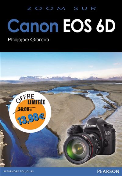 Canon eos 6d - nouveau prix - relié - Philippe Garcia - Achat Livre | fnac
