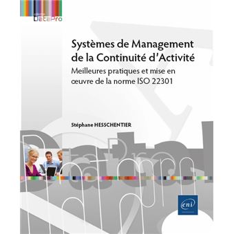 Systèmes de Management de la Continuité d’Activité - Meilleures pratiques et mise en œuvre de la norme ISO 22301