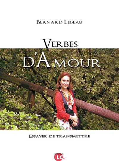 Verbes d'amour - Bernard Lebeau - broché