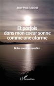 Et parfois dans mon coeur sonne comme une alarme