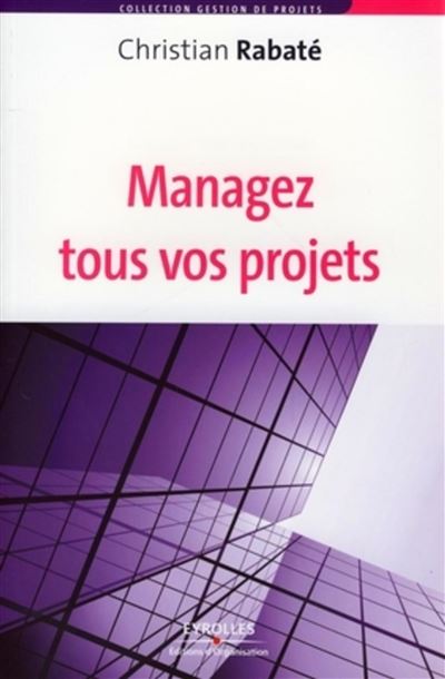 Managez tous vos projets - CHRISTIAN RABATÉ - broché