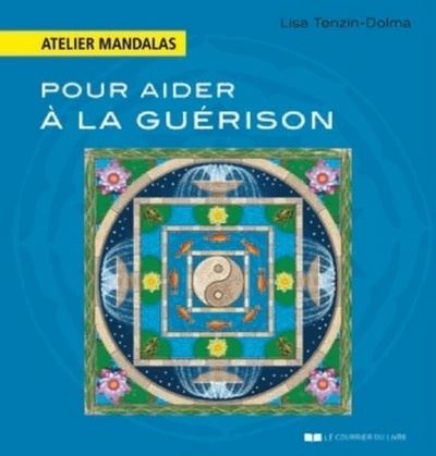Atelier Mandalas pour aider à la guérison - Lisa Tenzin-Dolma - broché
