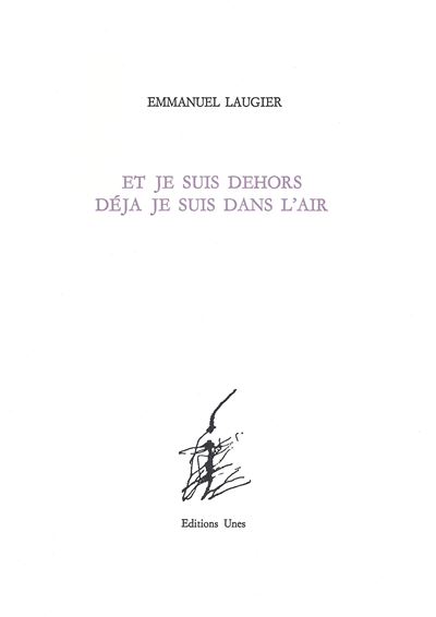 Et je suis dehors déjà je suis dans l'air - Emmanuel Laugier - broché