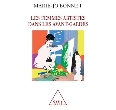 Les Femmes artistes dans les avant-gardes - Marie-Jo Bonnet - broché