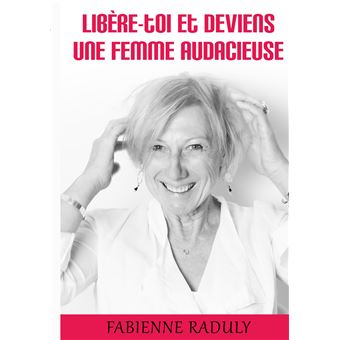 Libère-toi et deviens une femme audacieuse