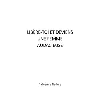 Libère-toi et deviens une femme audacieuse
