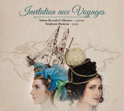 Invitation aux Voyages Mélodies Françaises Sabine Revault D’Allonnes et Stéphanie Humeau