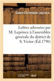 Lettres adressées par M. Leprince à l'assemblée générale du district de S. Victor