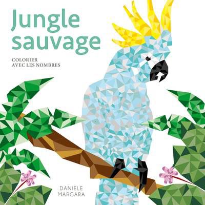 Jungle sauvage - Colorier avec les nombres - Danièle Margara - broché