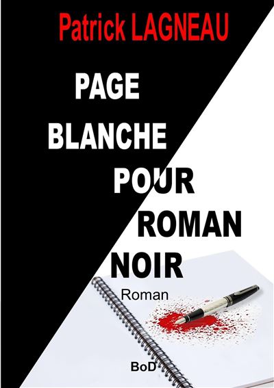 Page blanche pour roman noir - Patrick Lagneau - broché
