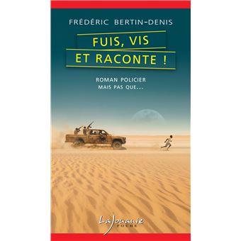 Fuis, vis et raconte !