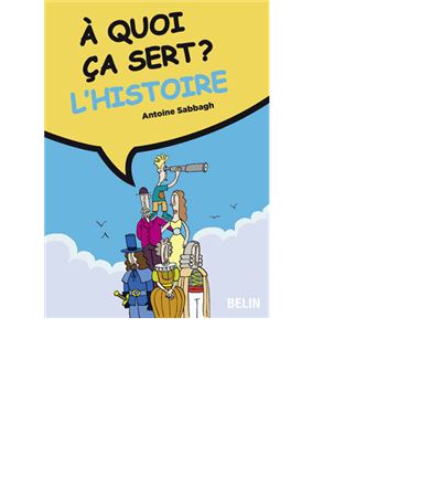 À quoi ça sert ? L'histoire