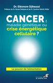 Cancer : maladie génétique ou crise énergétique cellulaire ?