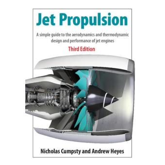 JET PROPULSION A SIMPLE GUIDE TO THE AERODYNAMIC AND THERMODYNAMIC DESIGN AND PERFORMANCE OF JET ENGINES BY CUMPSTY NICHOLAS PUBLISHED BY CAMBRIDGE UNIVERSITY PRESS 2ND SECOND EDITION 2003 PAPERBACK visual data 5