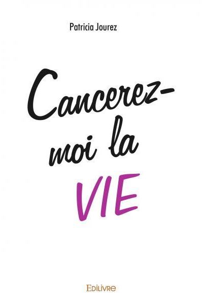 Cancerez-moi la vie