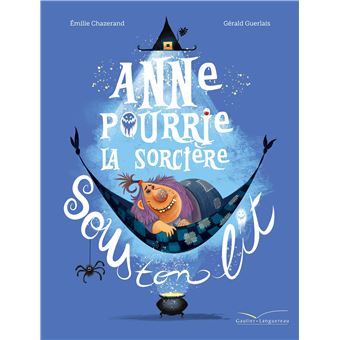 Anne Pourrie, la sorcière sous ton lit