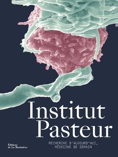 Institut Pasteur. Recherche d'aujourd'hui, médecine de demain -  Collectif - relié