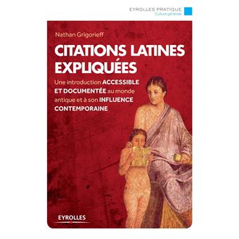 Citations Latines Expliquees Une Introduction Accessible Et Documentee Au Monde Antique Et A Son Influence Contemporaine Broche Nathan Grigorieff Achat Livre Ou Ebook Fnac Citations Latines Expliquees Une Introduction Accessible Et Documentee Au Monde Antique Et A Son Influence Contemporaine Broche Nathan Grigorieff Achat Livre Ou Ebook Fnac