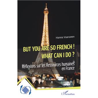 But you are so French! What can I do?