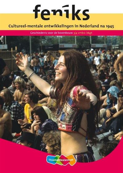 Feniks Cultureel-mentale ontwikkelingen in Nederland na 1945 Themakatern 3/4 vmbo-bkgt bovenbouw