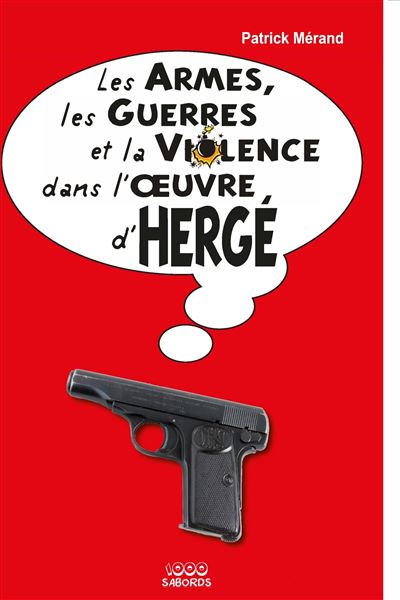 Les armes, les armées et la violence dans l'oeuvre d'Hergé - Patrick Mérand - cartonné