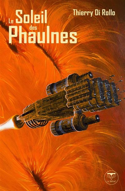 Le soleil des Phaulnes - Thierry Di Rollo - Le Belial Eds - broché - Roman