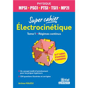 Electrocinétique Physique MPSI, PSCI, PTSI, TSI1, MP2I