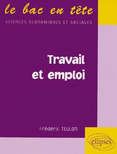 Travail et emploi - Frédéric Teulon - broché
