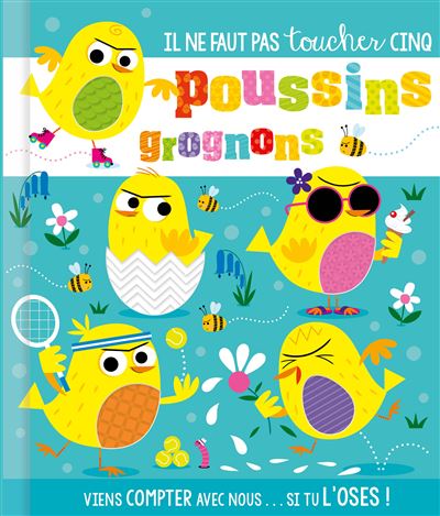 Il ne faut pas toucher 5 poussins grognons