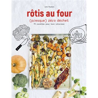 Rôtis au four (presque) zéro déchet - 70 recettes pour tout valoriser