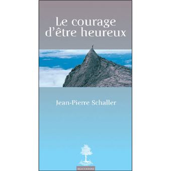 Le courage d'être heureux
