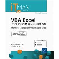 VBA Excel (versions 2021 et Microsoft 365) : Cours et Exercices corrigés - Maîtrisez la programmatio