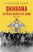 Okhrana - La police secrète des Tsars (1883-1917)