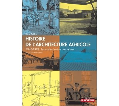 Histoire de l'architecture agricole 1945-1999 la modernisati