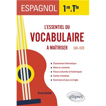 Espagnol. L’essentiel du vocabulaire à maîtriser en 1re et en Terminale (LVA-LVB)