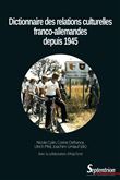 Dictionnaire des relations culturelles franco-allemandes depuis 1945