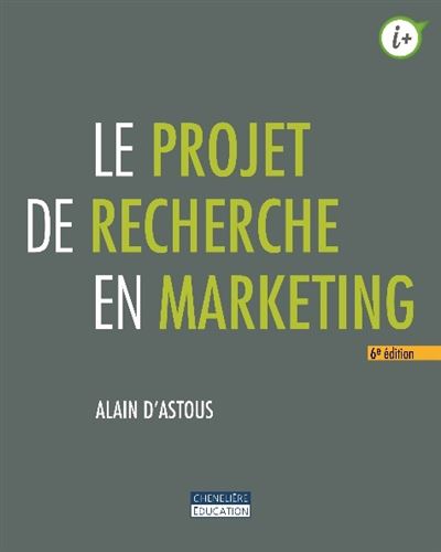 Le projet de recherche en marketing - Alain d' Astous - broché