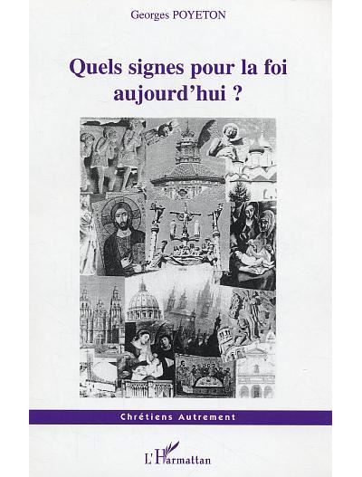 Quels signes pour la foi aujourd'hui ? - Georges Poyeton - broché