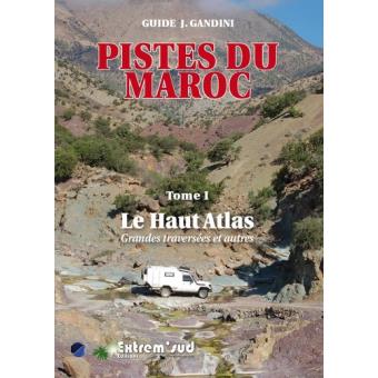 Pistes Du Maroc Tome 1 Haut Et Moyen Atlas Broche Jacques Gandini Achat Livre Fnac