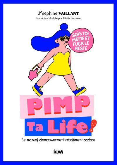 Pimp ta life le manuel d'empowerment resolument badass