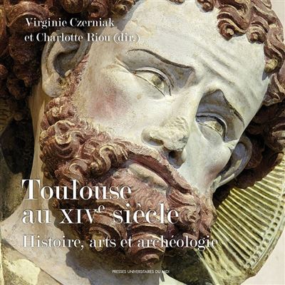 Toulouse au XIVe siècle Histoire, arts et archéologie - broché ...