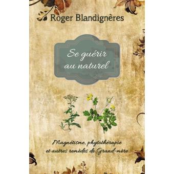 Résultat de recherche d'images pour "Se Guérir au Naturel Roger Blandignères"