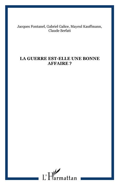 La guerre est-elle une bonne affaire ?