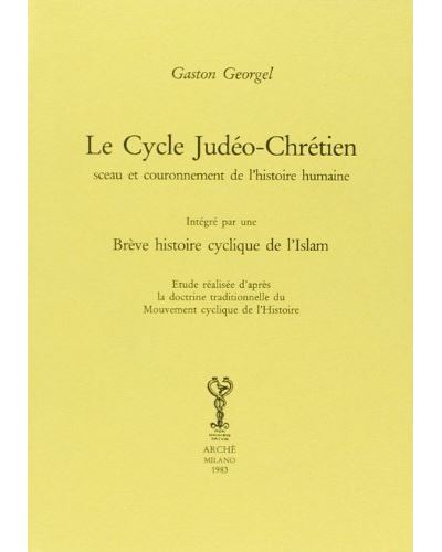 Le cycle Judéo-Chrétien sceau et couronnement de l'histoire humaine
