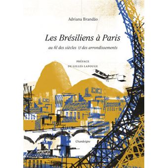Les brésiliens à paris au fil des siècles et des arrondissem