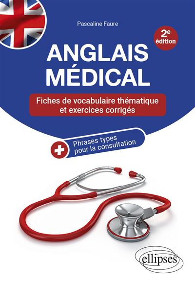 Anglais médical. Fiches de vocabulaire thématique et exercices corrigés