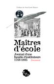 Maîtres d'école - Journal d'une famille d'instituteurs 1768-1885